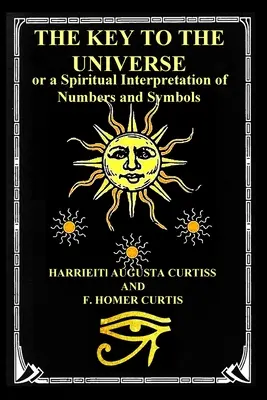 La Clave del Universo: o una Interpretación Espiritual de Números y Símbolos - The Key to the Universe: or a Spiritual Interpretation of Numbers and Symbols