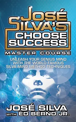 Jos Silva's Choose Success Master Course: Unleash Your Genius Mind Edición Original - Jos Silva's Choose Success Master Course: Unleash Your Genius Mind Original Edition