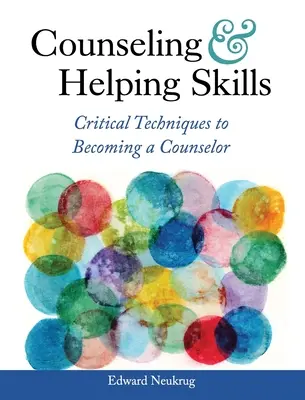 Habilidades de asesoramiento y ayuda: Técnicas críticas para convertirse en consejero - Counseling and Helping Skills: Critical Techniques to Becoming a Counselor