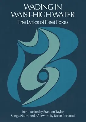 Vadeando aguas hasta la cintura: Las letras de Fleet Foxes - Wading in Waist-High Water: The Lyrics of Fleet Foxes