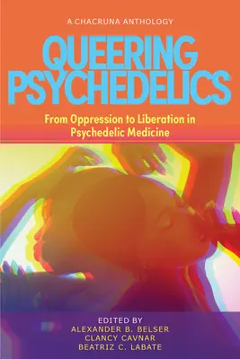 Queering Psychedelics: De la opresión a la liberación en la medicina psicodélica - Queering Psychedelics: From Oppression to Liberation in Psychedelic Medicine