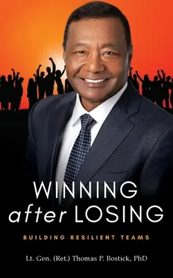 Ganar después de perder: Building Resilient Teams (Bostick Lt Gen (Ret ). Thomas P.) - Winning After Losing: Building Resilient Teams (Bostick Lt Gen (Ret ). Thomas P.)