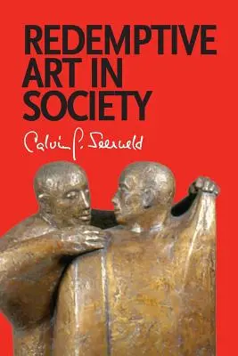 El arte redentor en la sociedad: Escritos diversos y conferencias ocasionales - Redemptive Art in Society: Sundry Writings and Occasional Lectures