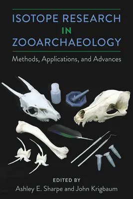 Isotope Research in Zooarchaeology: Métodos, aplicaciones y avances - Isotope Research in Zooarchaeology: Methods, Applications, and Advances
