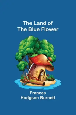 El país de la flor azul - The Land of the Blue Flower