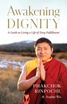 El despertar de la dignidad: Una guía para vivir una vida de profunda plenitud - Awakening Dignity: A Guide to Living a Life of Deep Fulfillment