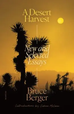 Una cosecha del desierto: Ensayos nuevos y seleccionados - A Desert Harvest: New and Selected Essays