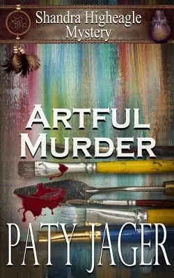 Artful Murder: El misterio de Shandra Higheagle - Artful Murder: Shandra Higheagle Mystery