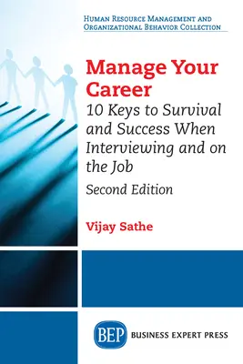 Gestione su carrera profesional: 10 claves para sobrevivir y tener éxito en las entrevistas y en el trabajo, segunda edición - Manage Your Career: 10 Keys to Survival and Success When Interviewing and on the Job, Second Edition