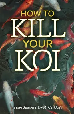 Cómo matar a tu koi - How to Kill Your Koi