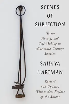 Escenas de sometimiento: Terror, esclavitud y creación de uno mismo en la América del siglo XIX - Scenes of Subjection: Terror, Slavery, and Self-Making in Nineteenth-Century America