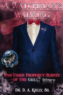 La advertencia de un vigilante: La Profecía del Fin de los Tiempos: Estudio del Gran Reajuste - A Watchman's Warning: End-Times Prophecy Survey of the Great Reset