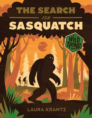 La búsqueda de Sasquatch (un libro de Wild Thing) - The Search for Sasquatch (a Wild Thing Book)