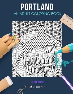 Portland: UN LIBRO PARA COLOREAR PARA ADULTOS Un libro para colorear de Portland para adultos - Portland: AN ADULT COLORING BOOK: A Portland Coloring Book For Adults