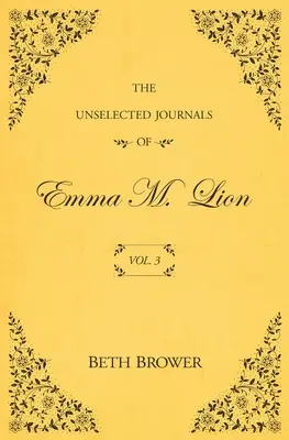 Los Diarios no escogidos de Emma M. Lion: Vol. 3 - The Unselected Journals of Emma M. Lion: Vol. 3