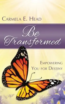 Transfórmate: Capacitarte para el destino - Be Transformed: Empowering You For Destiny