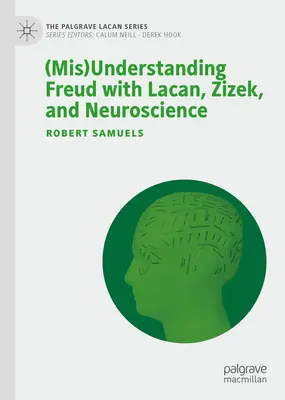 (Mal)entender a Freud con Lacan, Zizek y la neurociencia - (Mis)Understanding Freud with Lacan, Zizek, and Neuroscience