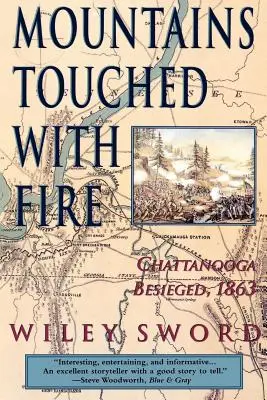 Montañas tocadas por el fuego: Chattanooga sitiada, 1863 - Mountains Touched with Fire: Chattanooga Besieged, 1863