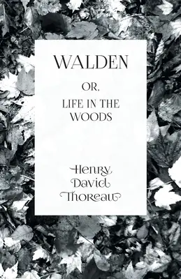 Walden: o la vida en los bosques - Walden: or, Life in the Woods