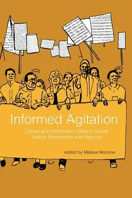 Agitación informada: Habilidades bibliotecarias y de información en los movimientos de justicia social y más allá - Informed Agitation: Library and Information Skills in Social Justice Movements and Beyond