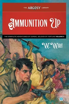 Munición: Las aventuras completas de Cordie, soldado de fortuna, volumen 5 - Ammunition Up: The Complete Adventures of Cordie, Soldier of Fortune, Volume 5