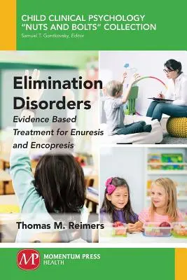 Trastornos de la Eliminación: Tratamiento basado en la evidencia para la enuresis y la encopresis - Elimination Disorders: Evidence-Based Treatment for Enuresis and Encopresis