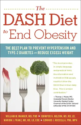 La dieta Dash para acabar con la obesidad: El mejor plan para prevenir la hipertensión y la diabetes de tipo 2 y reducir el sobrepeso - The Dash Diet to End Obesity: The Best Plan to Prevent Hypertension and Type-2 Diabetes and Reduce Excess Weight