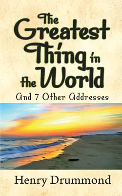 La cosa más grande del mundo y otros 7 discursos - The Greatest Thing in the World and 7 Other Addresses