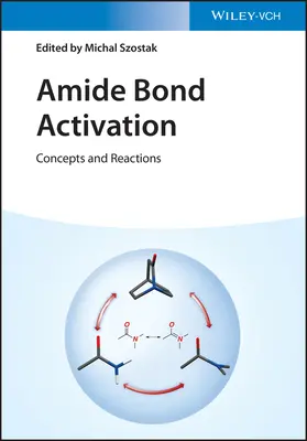 Activación del enlace amida: Conceptos y reacciones - Amide Bond Activation: Concepts and Reactions