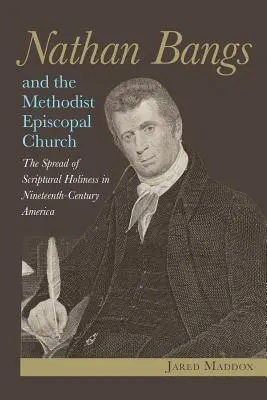 Nathan Bangs y la Iglesia Metodista Episcopal: La difusión de la santidad bíblica en la América del siglo XIX - Nathan Bangs and the Methodist Episcopal Church: The Spread of Scriptural Holiness in Nineteenth-Century America