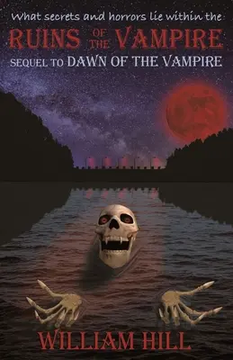 Las ruinas del vampiro: Secuela de El amanecer del vampiro revivido - Ruins of the Vampire: Sequel to Dawn of the Vampire Revived