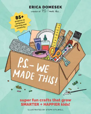 P.S.- We Made This: ¡Super Fun Crafts That Grow Smarter + Happier Kids! - P.S.- We Made This: Super Fun Crafts That Grow Smarter + Happier Kids!