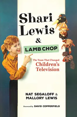 Shari Lewis y Lamb Chop: El equipo que cambió la televisión infantil - Shari Lewis and Lamb Chop: The Team That Changed Children's Television