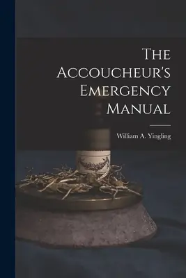 El Manual de Urgencia del Accoucheur - The Accoucheur's Emergency Manual