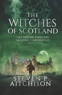 Las Brujas de Escocia: Los bailarines del sueño: Crónicas Akáshicas Libro 1 - The Witches of Scotland: The Dream Dancers: Akashic Chronicles Book 1