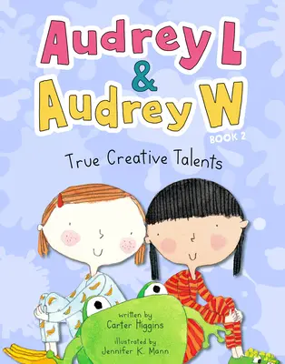 Audrey L y Audrey W: Verdaderos talentos creativos: Libro 2 - Audrey L and Audrey W: True Creative Talents: Book 2