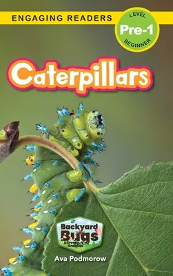Orugas: Bichos del jardín y orugas espeluznantes (Lectores atrayentes, Nivel Pre-1) - Caterpillars: Backyard Bugs and Creepy-Crawlies (Engaging Readers, Level Pre-1)