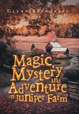 Magia, misterio y aventura en Juniper Farm - Magic, Mystery and Adventure on Juniper Farm