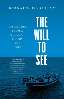 La voluntad de ver: Despachos desde un mundo de miseria y esperanza - The Will to See: Dispatches from a World of Misery and Hope