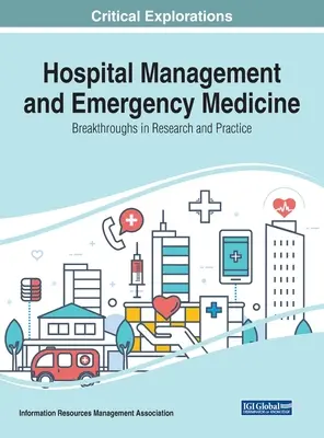 Gestión hospitalaria y medicina de urgencias: Avances en la investigación y la práctica - Hospital Management and Emergency Medicine: Breakthroughs in Research and Practice