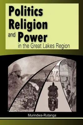 Política, Religión y Poder en la Región de los Grandes Lagos - Politics, Religion and Power in the Great Lakes Region