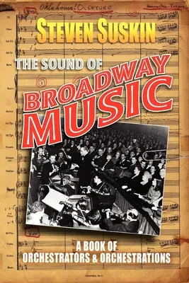 El sonido de la música de Broadway: Un libro de orquestadores y orquestaciones - The Sound of Broadway Music: A Book of Orchestrators and Orchestrations