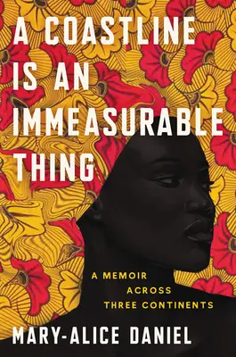 La costa es algo inconmensurable: Memorias a través de tres continentes - A Coastline Is an Immeasurable Thing: A Memoir Across Three Continents