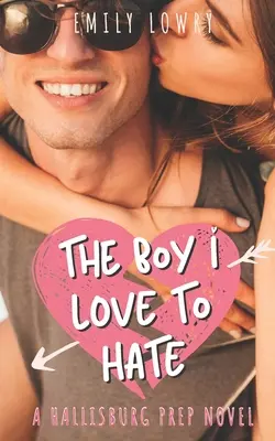 The Boy I Love to Hate: Un dulce romance juvenil - The Boy I Love to Hate: A Sweet YA Romance