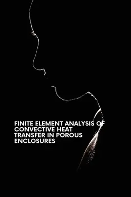 Análisis por elementos finitos de la transferencia de calor convectiva en recintos porosos - Finite Element Analysis of Convective Heat Transfer in Porous Enclosures