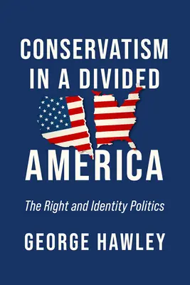 El conservadurismo en una América dividida: La derecha y la política de identidad - Conservatism in a Divided America: The Right and Identity Politics