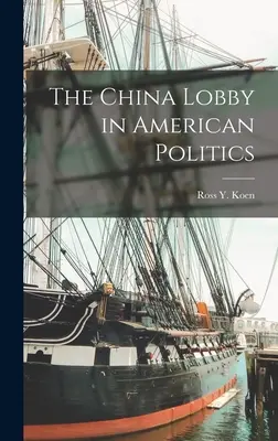 El lobby chino en la política estadounidense - The China Lobby in American Politics