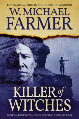 Asesino de brujas: Vida y época de Yellow Boy, apache mescalero - Killer of Witches: The Life and Times of Yellow Boy, Mescalero Apache