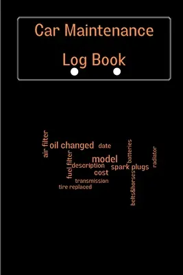 Libro de mantenimiento del coche: Cuaderno de mantenimiento del vehículo, diario de reparación del coche, libro de registro de cambios de aceite, servicio del vehículo y del automóvil, motor - Car Maintenance Log Book: Complete Vehicle Maintenance Log Book, Car Repair Journal, Oil Change Log Book, Vehicle and Automobile Service, Engine