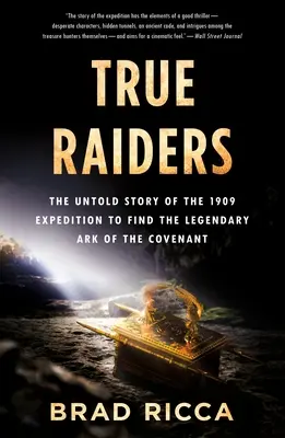 True Raiders: La historia jamás contada de la expedición de 1909 en busca de la legendaria Arca de la Alianza - True Raiders: The Untold Story of the 1909 Expedition to Find the Legendary Ark of the Covenant